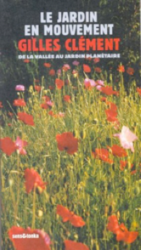ジル・クレマン『動いている庭——「谷」からアンドレ＝シトロエン公園と「惑星の庭」を経て「野原」へ』（Le jardin en mouvement. De la Vallée au Champ via le parc André-Citroën et le Jardin planétaire, Paris, Sens & Tonka, 2007(1991).