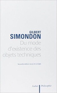 Gilbert Simondon, Du mode d’existence des objets techniques, Paris, Aubier, Nouvelle édition revue et corrigée, 2012.